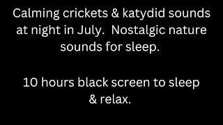 Crickets & katydids on a July night, black screen sleep & relax 10 hour cricket sounds katydid sound