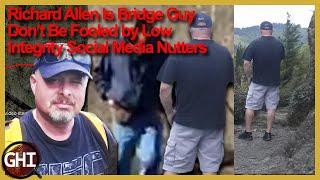 Richard Allen Is Bridge Guy - Low Integrity Nutters Say Otherwise #richardallen #delphicase #delphi