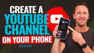 How To Create A YouTube Channel With Your PHONE (Updated Beginners Guide!)