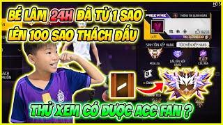 Hành Trình Bé Lâm 24H Leo Rank 1 Sao Lên 100 Sao Thách Đấu, Thử Xem Có Được Acc Fan ???