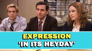 Expression 'In Its Heyday' Meaning