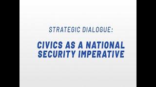 Strategic Dialogue: Civics as a National Security Imperative