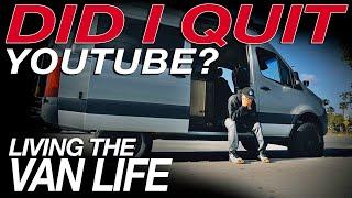 Did I Quit YouTube? - Living The Van Life