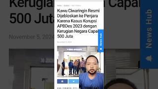 KUWU CIWARINGIN RESMI DI JEBLOSKAN KE PENJARA OLEH KPK