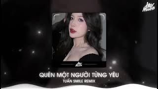 Demo Quên Một Người Từng Yêu - Tuấn Smile Remix || Trend Tiktok 2025