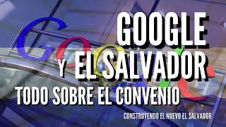 Este Es El Convenio Entre El Salvador y Google - Reportaje