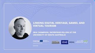 Linking Digital Heritage, Games and Virtual Tourism: Erik Champion.