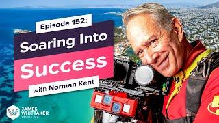 Soaring into Success with Norman Kent (skydiving pioneer): Ep 152 | Win the Day with James Whittaker