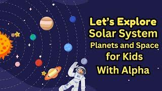 Let’s Explore Our Solar System: Planets and Space for Kids - With Alpha