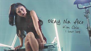 Okay Na Ako - Kim Chiu (1 Hour Loop)