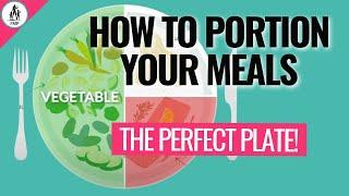 The Perfect Plate: How To Portion Your Meals!