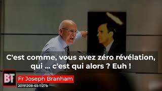 Fr Joseph Branham - C'est comme, vous avez zéro révélation, qui, c'est qui alors ? Ça me dépasse !