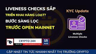 [Crypto 24h] - Liveness Checks Sắp Triển Khai Hàng Loạt - Bước Sàng Lọc Trước Open Mainnet