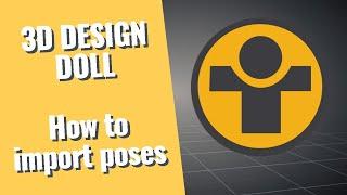 3D DESIGN DOLL - How to import poses and other announcements!