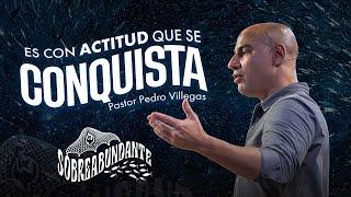 Sobreabundante-Es Con Actitud Que Se Conquista|Pr. Pedro Villegas| 09/22/2024|PRÉDICAS CRISTIANAS