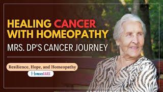 Homeopathic Cancer Treatment: Mrs. DP's Inspirational Journey!