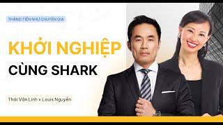 Shark Louis kể chuyện khởi nghiệp | Yếu tố để một Start Up thành công | Thái Vân Linh x Louis Nguyễn