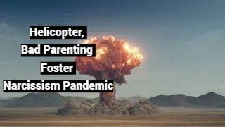 Helicopter, Bad Parenting Foster Narcissism Pandemic (with Conor Ryan, Eyes Wide Open, EXCERPT)