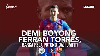 RESMI! Ferran Torres ke Barcelona