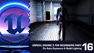 Fixing Auto Exposure and Build Lighting in UE5: Unreal Engine 5 for Beginners #16