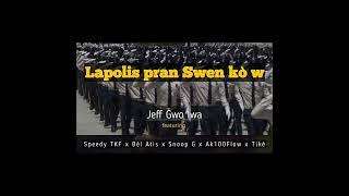 La Polis Pran Swen Kòw _ SPEEDY TKF X BEL ATIS CANAAN/ SNOOP-G _ Ft_ AK 100 FLOW & TIKÈ