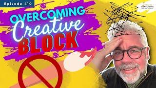 How To Break Through A Creative Block   ||  Episode 410