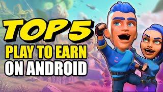 Top 5 Play To Earn Android Games Right Now!