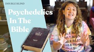 Psychedelics In The Bible  | DoubleBlind