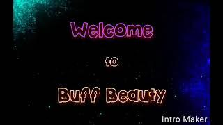 WELCOME TO BUFF BEAUTY || welcome video