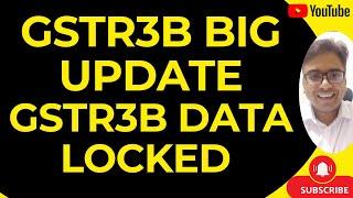 GSTR3B BIG UPDATE | GSTR3B DATA LOCKED