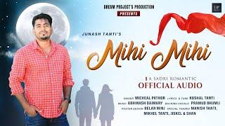 Mihi Mihi - OFFICIAL AUDIO | MICHEAL PATHOR x ABINASH | Sadri Romantic Song 2024