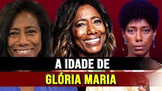 A IDADE DE GLÓRIA MARIA