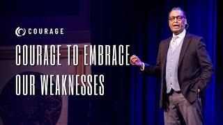 Courage To Embrace Our Weakness | Pastor A.R. Bernard