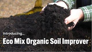 Introducing Eco Mix Organic Soil Improver