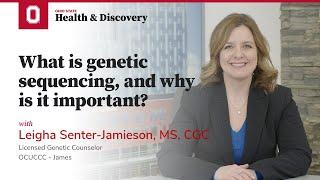 What is genetic sequencing, and why is it important? | OSUCCC – James