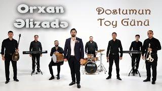 Orxan Elizade - Dostumun Toy Gunu (Official Music)