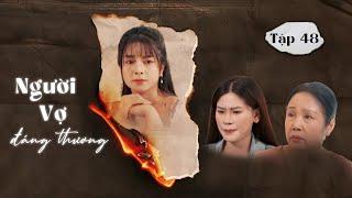 NGƯỜI VỢ ĐÁNG THƯƠNG- TẬP 48: Tương kế tựu kế, con dâu lên kế hoạch 'đòi lại công bằng' |Kem Xôi TV