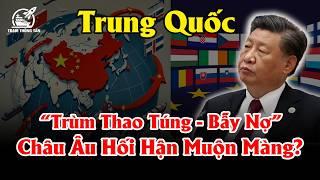 Trung  Quốc "Mua Chuộc" Khắp Thế Giới - Liên Minh Châu Âu Cay Đắng "Tan Đàn Xẻ Nghé"?