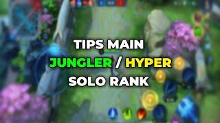 TIPS MAIN JUNGLER / HYPER SOLO RANK MOBILE LEGENDS !