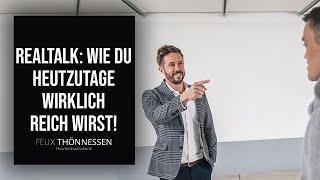 Wie DU HEUTE wirklich REICH WERDEN kannst! |  REALTALK