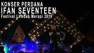 KEMARIN - IFAN SEVENTEEN (Festival Lembah Merapi 2019) konser perdana bludak!!!