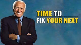 Time To Fix Your Next | Jim Rohn Motivation Speech Change Your Mindset