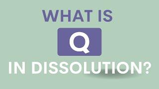 What is Q in Dissolution?