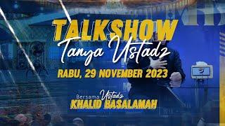 Talkshow Tanya Ustadz #4 - Khalid Basalamah