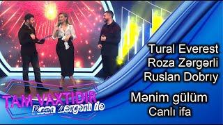 Tural Everest, Roza Zergerli ve Ruslan Dobriy - Menim gulum /canli ifa / Xumar Qedimova