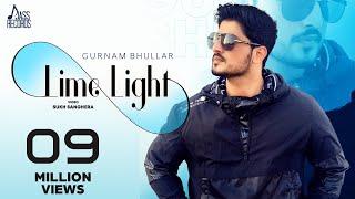 Lime Light | (Official Video) | Gurnam Bhullar |  Punjabi Song 2018