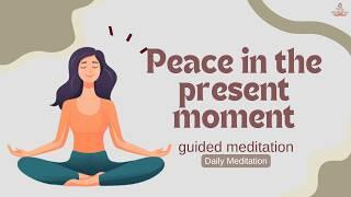 Mindfulness Meditation for Embracing Peace in the Present Moment | Daily Meditation