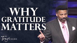 Living a Life of Thankfulness Even in Hard Times | Tony Evans Sermon