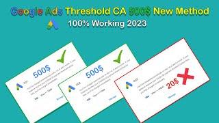 Google Ads Full Threshold (CA 500$ New Method) 100% Working 2023 Threshold Method FR