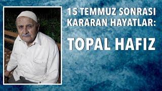 Topal Hafız (Ali Osman Karahan)-15 Temmuz Sonrası Kararan Hayatlar